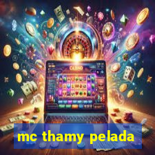 mc thamy pelada